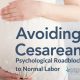 Avoiding Cesarean Psychological Roadblocks to Normal Labor