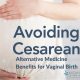 Avoiding Cesarean alternative medicine benefits for vaginal birth