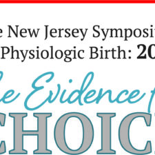 The New Jersey Symposium for Physiologic Birth: 2017 The Evidence for Choice