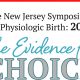 The New Jersey Symposium for Physiologic Birth: 2017 The Evidence for Choice